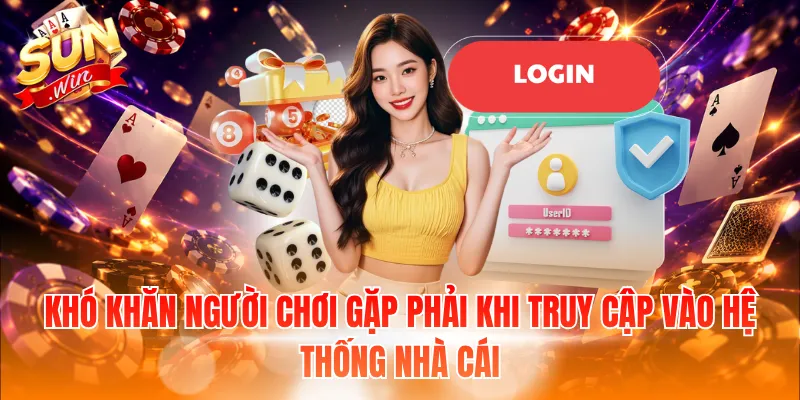 Khó khăn người chơi gặp phải khi truy cập vào hệ thống nhà cái