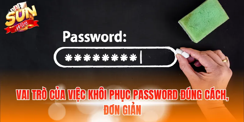 Vai trò của việc khôi phục password đúng cách, đơn giản